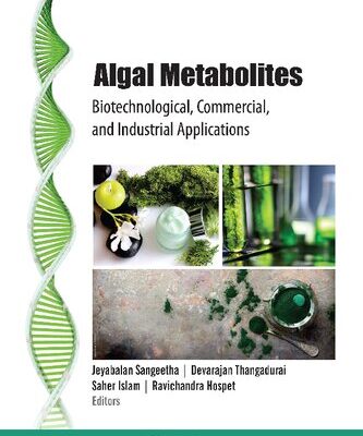خرید و دانلود نسخه کامل کتاب Algal Metabolites: Biotechnological, Commercial, and Industrial Applications