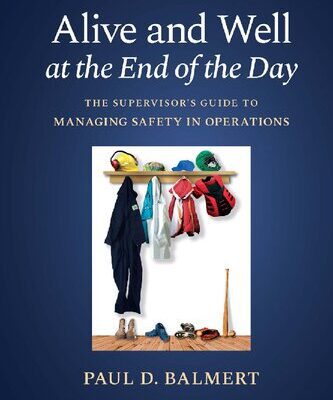 خرید و دانلود نسخه کامل کتاب Alive and Well at the End of the Day: The Supervisor’s Guide to Managing Safety in Operations
