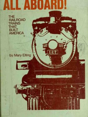 خرید و دانلود نسخه کامل کتاب All Aboard! The Railroad Trains That Built America