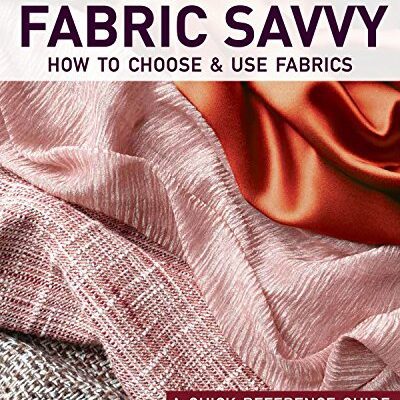 خرید و دانلود نسخه کامل کتاب All New Fabric Savvy: How to Choose & Use Fabrics – + pdf