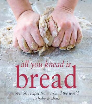 خرید و دانلود نسخه کامل کتاب All You Knead is Bread – Over 50 recipes from around the world to bake & share
