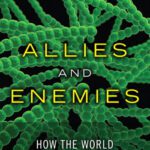 خرید و دانلود نسخه کامل کتاب Allies and Enemies: How the World Depends on Bacteria