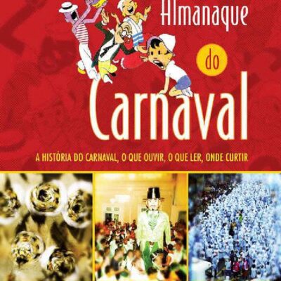 خرید و دانلود نسخه کامل کتاب Almanaque do carnaval: A história do carnaval, o que ouvir, o que ler, onde curtir