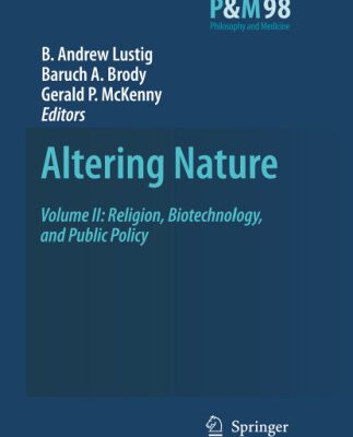 خرید و دانلود نسخه کامل کتاب Altering Nature: Volume II: Religion, Biotechnology, and Public Policy (Philosophy and Medicine, 98)