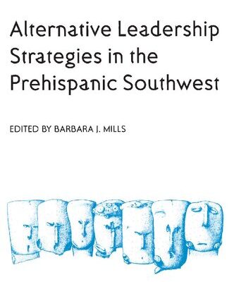 خرید و دانلود نسخه کامل کتاب Alternative Leadership Strategies in the Prehispanic Southwest