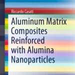خرید و دانلود نسخه کامل کتاب Aluminum Matrix Composites Reinforced with Alumina Nanoparticles