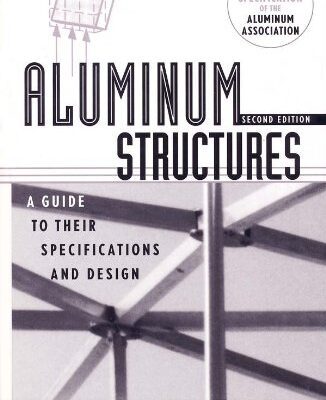 خرید و دانلود نسخه کامل کتاب Aluminum structures. A Guide to Their Specifications and Design