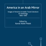 خرید و دانلود نسخه کامل کتاب America in An Arab Mirror: Images of America in Arabic Travel Literature: An Anthology