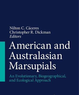 خرید و دانلود نسخه کامل کتاب American and Australasian Marsupials: An Evolutionary, Biogeographical, and Ecological Approach