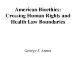 خرید و دانلود نسخه کامل کتاب American Bioethics: Crossing Human Rights and Health Law Boundaries