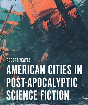 خرید و دانلود نسخه کامل کتاب American Cities In Post-Apocalyptic Science Fiction
