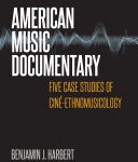 خرید و دانلود نسخه کامل کتاب American Music Documentary: Five Case Studies of Ciné-Ethnomusicology