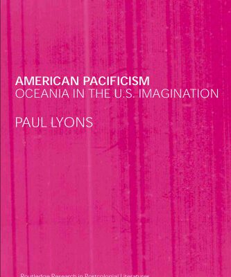خرید و دانلود نسخه کامل کتاب American Pacificism  Oceania in the U.S. Imagination (Routledge Research in Postcolonial Literatures)