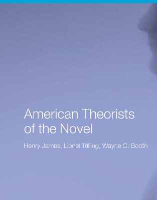 خرید و دانلود نسخه کامل کتاب American Theorists of the Novel. Henry James, Lionel Trilling, Wayne C. Booth