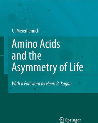 خرید و دانلود نسخه کامل کتاب Amino Acids and the Asymmetry of Life: Caught in the Act of Formation (Advances in Astrobiology and Biogeophysics)