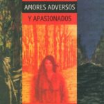 خرید و دانلود نسخه کامل کتاب Amores adversos y apasionados. La evolución del tema del amor en cinco novelas latinoamericanas