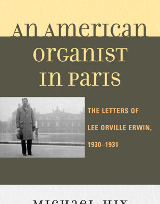 خرید و دانلود نسخه کامل کتاب An American Organist in Paris: The Letters of Lee Orville Erwin, 1930-1931