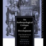 خرید و دانلود نسخه کامل کتاب An Anthropological Critique of Development: The Growth of Ignorance (EIDOS)