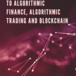 خرید و دانلود نسخه کامل کتاب An Introduction to Algorithmic Finance, Algorithmic Trading and Blockchain