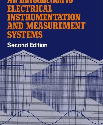 خرید و دانلود نسخه کامل کتاب An Introduction to Electrical Instrumentation and Measurement Systems: A guide to the use, selection, and limitations of electrical instruments and measurement systems
