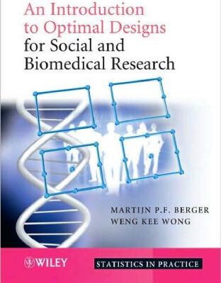 خرید و دانلود نسخه کامل کتاب An Introduction to Optimal Designs for Social and Biomedical Research (Statistics in Practice)