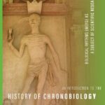 خرید و دانلود نسخه کامل کتاب An Introduction to the History of Chronobiology, Volume 1: Biological Rhythms Emerge as a Subject of Scientific Research