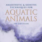 خرید و دانلود نسخه کامل کتاب Anaesthetic and Sedative Techniques for Aquatic Animals – 3rd Ed