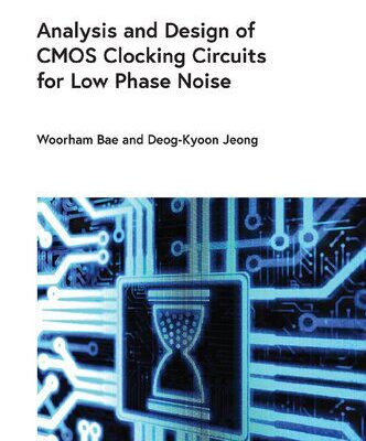 خرید و دانلود نسخه کامل کتاب Analysis and Design of CMOS Clocking Circuits for Low Phase Noise