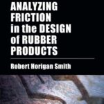 خرید و دانلود نسخه کامل کتاب Analyzing Friction in the Design of Rubber Products and Their Paired Surfaces