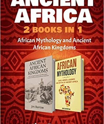 خرید و دانلود نسخه کامل کتاب Ancient Africa – 2 Books in 1: African Mythology and Ancient African Kingdoms (Easy History)  –  +  PDF