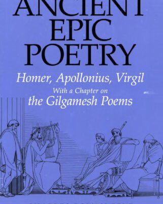 خرید و دانلود نسخه کامل کتاب Ancient Epic Poetry: Homer, Apollonius, Virgil with a Chapter on the Gilgamesh Poems