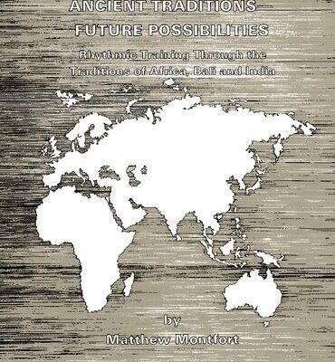 خرید و دانلود نسخه کامل کتاب Ancient Traditions Future Possibilities: Rhythmic Training through the Traditions of Africa, Bali, and India