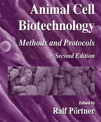 خرید و دانلود نسخه کامل کتاب Animal Cell Biotechnology: Methods and Protocols (Methods in Biotechnology)