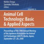 خرید و دانلود نسخه کامل کتاب Animal Cell Technology: Basic & Applied Aspects: Proceedings of the 19th Annual Meeting of the Japanese Association for Animal Cell Technology (JAACT), Kyoto, Japan, September 25-28, 2006