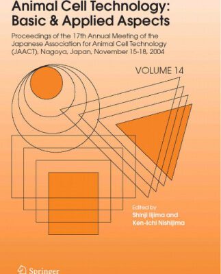 خرید و دانلود نسخه کامل کتاب Animal Cell Technology: Basic & Applied Aspects: Proceedings of the 17th Annual Meeting of the Japanese Association for Animal Cell Technology (JAACT), … Cell Technology: Basic & Applied Aspects)