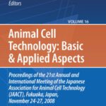 خرید و دانلود نسخه کامل کتاب Animal Cell Technology: Basic & Applied Aspects: Proceedings of the 21st Annual and International Meeting of the Japanese Association for Animal Cell Technology (JAACT), Fukuoka, Japan, November 24-27, 2008
