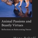 خرید و دانلود نسخه کامل کتاب Animal Passions and Beastly Virtues: Reflections on Redecorating Nature (Animals, Culture And Society)