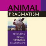 خرید و دانلود نسخه کامل کتاب Animal Pragmatism: Rethinking Human-Nonhuman Relationships