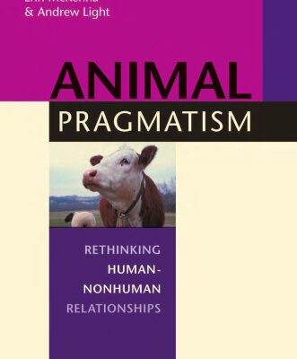 خرید و دانلود نسخه کامل کتاب Animal Pragmatism: Rethinking Human-Nonhuman Relationships