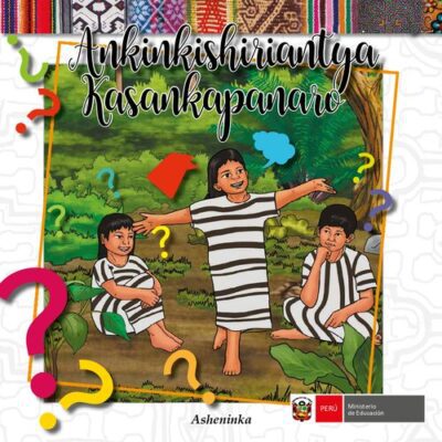خرید و دانلود نسخه کامل کتاب Ankinkishiriantya nkinkishiriantya Kasankapanaro. Colección de Adivinanzas y Poemas – ashéninka (Arawak)