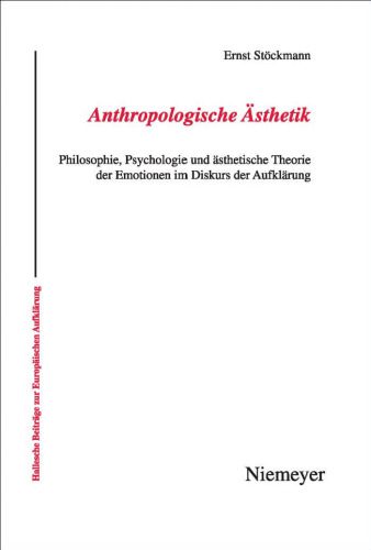 خرید و دانلود نسخه کامل کتاب Anthropologische Asthetik: Philosophie, Psychologie und Asthetische Theorie der Emotionen im Diskurs der Aufklarung (Hallesche Beitrage Zur Europaischen Aufklarung)_68e23ffe75baf.jpeg خرید و دانلود نسخه کامل کتاب Anthropologische Asthetik: Philosophie, Psychologie und Asthetische Theorie der Emotionen im Diskurs der Aufklarung (Hallesche Beitrage Zur Europaischen Aufklarung)