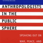 خرید و دانلود نسخه کامل کتاب Anthropologists in the Public Sphere: Speaking Out on War, Peace, and American Power