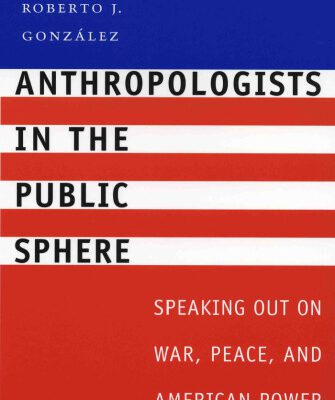 خرید و دانلود نسخه کامل کتاب Anthropologists in the Public Sphere: Speaking Out on War, Peace, and American Power