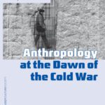 خرید و دانلود نسخه کامل کتاب Anthropology at the Dawn of the Cold War: The Influence of Foundations, Mccarthyism, and the CIA (Anthropology, Culture and Society)