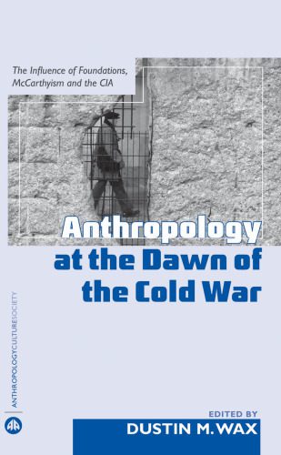 خرید و دانلود نسخه کامل کتاب Anthropology at the Dawn of the Cold War: The Influence of Foundations, Mccarthyism, and the CIA (Anthropology, Culture and Society)_68e23d01ed65b.jpeg خرید و دانلود نسخه کامل کتاب Anthropology at the Dawn of the Cold War: The Influence of Foundations, Mccarthyism, and the CIA (Anthropology, Culture and Society)