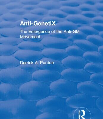 خرید و دانلود نسخه کامل کتاب Anti-GenetiX: The Emergence of the Anti-GM Movement