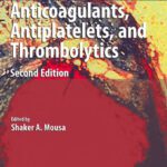 خرید و دانلود نسخه کامل کتاب Anticoagulants, Antiplatelets, and Thrombolytics: Second Edition