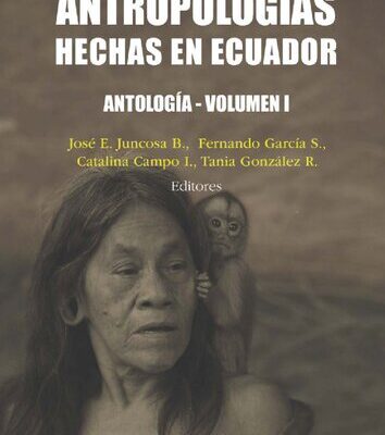 خرید و دانلود نسخه کامل کتاب Antropologías hechas en Ecuador: antología