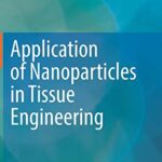خرید و دانلود نسخه کامل کتاب Application of Nanoparticles in Tissue Engineering