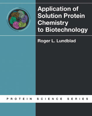 خرید و دانلود نسخه کامل کتاب Application of Solution Protein Chemistry to Biotechnology (Protein Science)